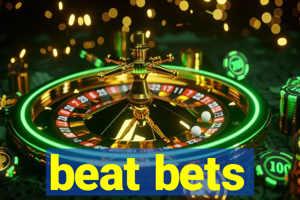 beat bets